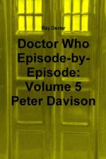Doctor Who Episode by Episode: Volume 5 Peter Davison af Ray Dexter