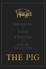 The THE PIG: 500 Miles of Food, Friends and Local Legends af Robin Hutson