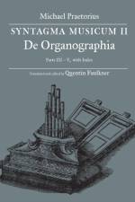 SYNTAGMA MUSICUM II, De Organographia, Parts III - V, with Index af Michael Praetorius