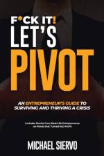 F*Ck It! Let's Pivot af Michael Siervo