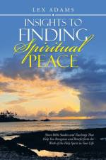 Insights to Finding Spiritual Peace af Lex Adams