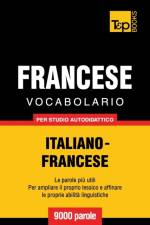 Vocabolario Italiano-Francese per studio autodidattico - 9000 parole af Andrey Taranov