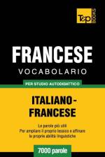 Vocabolario Italiano-Francese per studio autodidattico - 7000 parole af Andrey Taranov