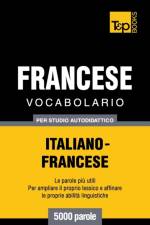 Vocabolario Italiano-Francese per studio autodidattico - 5000 parole af Andrey Taranov