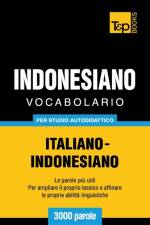 Vocabolario Italiano-Indonesiano per studio autodidattico - 3000 parole af Andrey Taranov