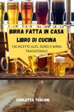 Birra Fatta in Casa Libro Di Cucina af Carlotta Toscani