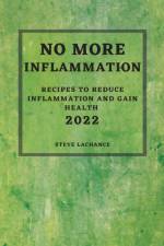 No More Inflammation - 2022 af Steve Lachance