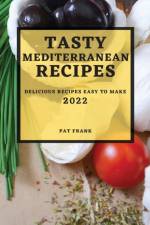 Tasty Mediterranean Recipes 2022 af Pat Frank