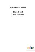 Sixte-Quint af M Le Baron de Hubner