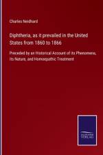 Diphtheria, as it prevailed in the United States from 1860 to 1866 af Charles Neidhard