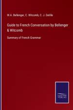Guide to French Conversation by Bellenger & Witcomb af W A Bellenger