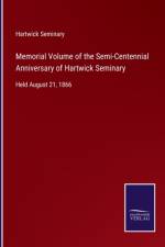 Memorial Volume of the Semi-Centennial Anniversary of Hartwick Seminary af Hartwick Seminary