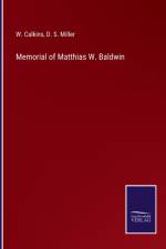 Memorial of Matthias W. Baldwin af D S Miller