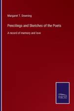 Pencilings and Sketches of the Poets af Margaret T Downing