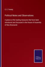Political Notes and Observations af G E Fenety