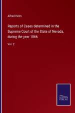 Reports of Cases determined in the Supreme Court of the State of Nevada, during the year 1866 af Alfred Helm