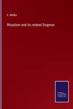 Ritualism and its related Dogmas af E Mellor