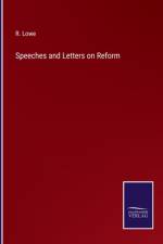 Speeches and Letters on Reform af R Lowe