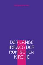 Der lange Irrweg der roemischen Kirche af Wolfgang Brockers