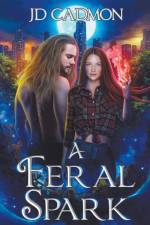 A Feral Spark af Jd Cadmon