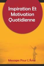 Inspiration Et Motivation Quotidienne Messages Pour L'Ame af Idan Obot