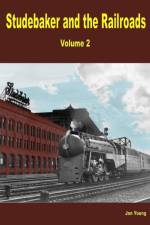 Studebaker and the Railroads - Volume 2 af Jan Young