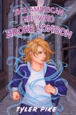 The American Girl Who Broke London af Tyler Pike