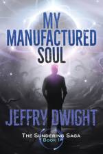 My Manufactured Soul af Jeffry Dwight