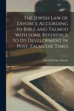 The Jewish Law of Divorce According to Bible and Talmud With Some Reference to Its Development in Post-Talmudie Times af David Werner 1866-1939 Amram