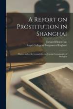 A Report on Prostitution in Shanghai af Edward Henderson