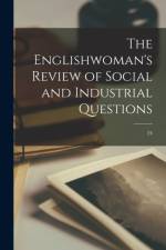 The Englishwoman's Review of Social and Industrial Questions; 24 af Anonymous
