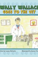 Wally Wallace Goes to the Vet af Laura McCarthy
