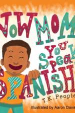 Wow Mom, You Speak Spanish! af Tk Peoples
