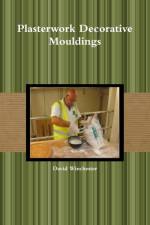 Plasterwork Decorative Mouldings af David (University of Warwick) Winchester