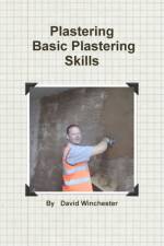 Plastering Basic Plastering Skills af David (University of Warwick) Winchester