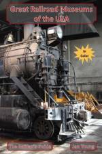 Great Railroad Museums of the USA in Color af Jan Young