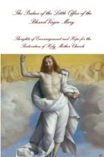 The Psalms of the Little Office of the Blessed Virgin Mary: Encouragement and Hope for the Restoration of Holy Mother Church af Karl Keller