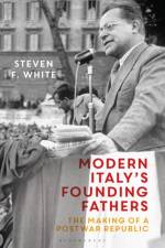 Modern Italy's Founding Fathers af Dr Steven F. (Mount St. Mary's University White
