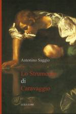 Lo Strumento Di Caravaggio af Antonino Saggio