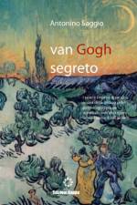 Van Gogh Segreto. Il Motivo E Le Ragioni af Antonino Saggio