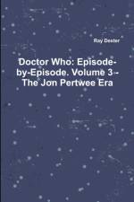 Doctor Who: Episode-by-Episode. Volume 3 - The Jon Pertwee Era af Ray Dexter