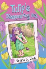 Tulip's Disappearing Act af Virginia K White