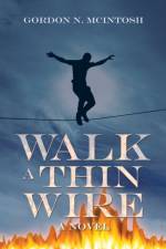Walk a Thin Wire af Gordon N McIntosh