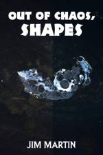 Out of Chaos, Shapes af Jim Martin