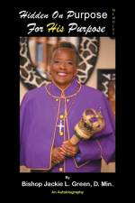 Hidden on Purpose for His Purpose af Bishop Jackie L Green D Min