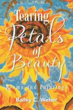 Tearing Petals of Beauty af Bailey C Weber