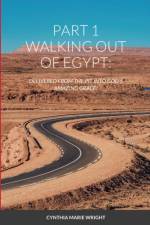 Part 1 Walking Out of Egypt af Cindy Wright