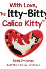 With Love, The Itty-Bitty Calico Kitty af Beth Freeman