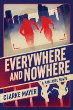 Everywhere and Nowhere af Clarke Mayer