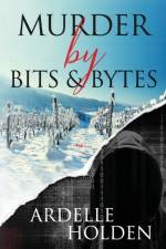 Murder by Bits and Bytes af Ardelle Holden